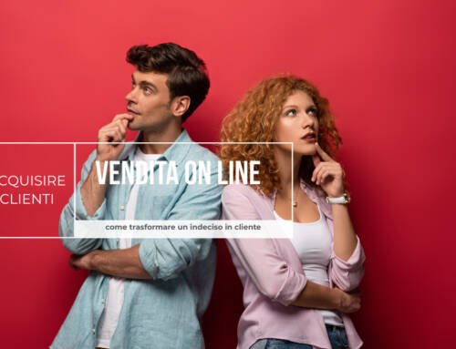 Vendita on line: come trasformare un indeciso in cliente