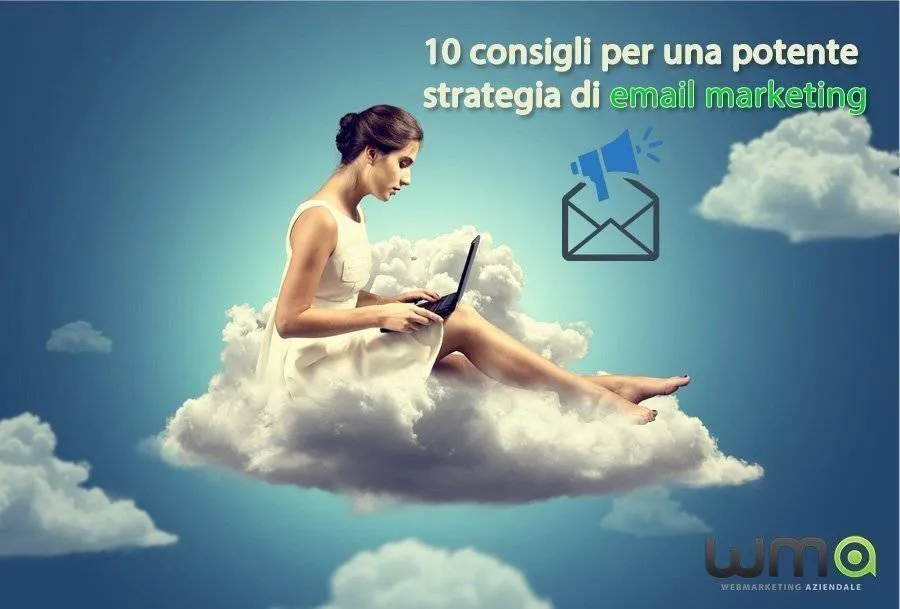 10 consigli per una potente strategia di email marketing 10 consigli per una potente strategia di email marketing