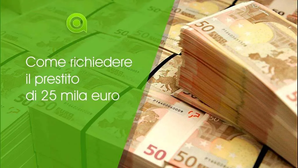 Come richiedere il prestito da 25 mila euro 6 prestito da 25 mila euro