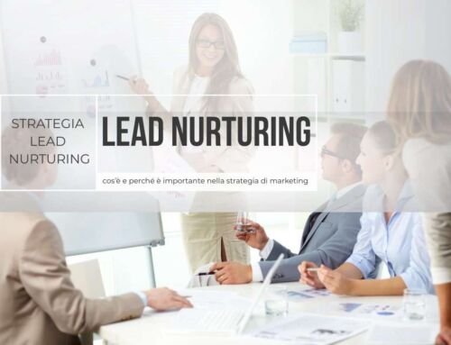 Lead Nurturing: cos’è e come applicarlo nella tua strategia di marketing (Guida aggiornata 2026)