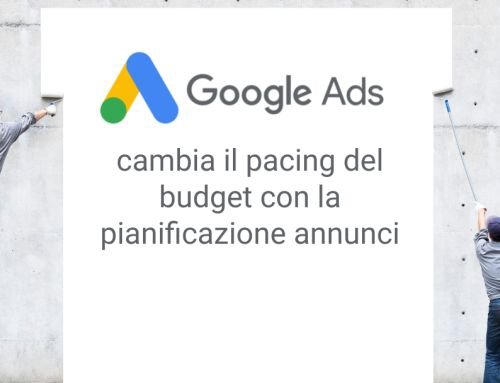 Google Ads cambia il pacing del budget con la pianificazione annunci: cosa cambia dal 1° giugno 2026